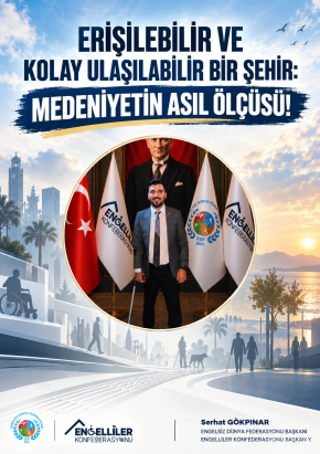 ERİŞİLEBİLİR VE KOLAY ULAŞILABİLİR BİR ŞEHİR: MEDENİYETİN GERÇEK ÖLÇÜSÜ